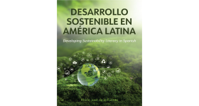 Desarrollo Sostenible en América Latina: Developing Sustainability Literacy in Spanish
